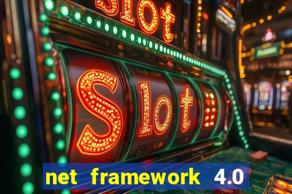 net framework 4.0 v 30319 windows 7 64 bit